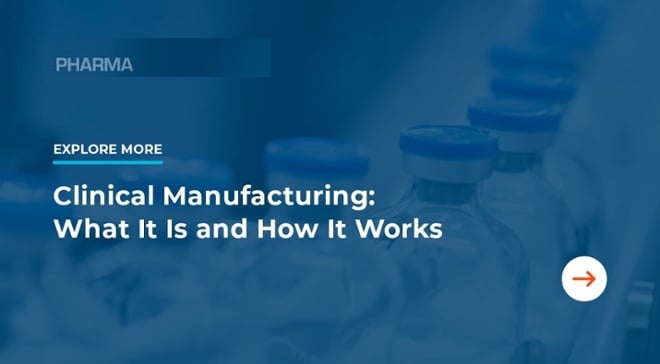 Learn More About Clinical Manufacturing and How It Works